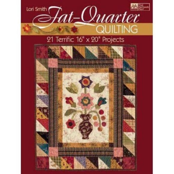 Fat-Quarter Quilting 21 Terrific 16 x 20 Projects By Lori Smith - Picture 2 of 4